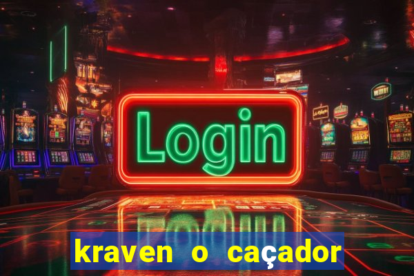 kraven o caçador filme completo dublado online